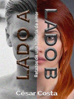 cover image of Lado a y Lado B--Retazos de una historia de amor